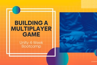 Building A Multiplayer Game: Unity 4-Week Bootcamp